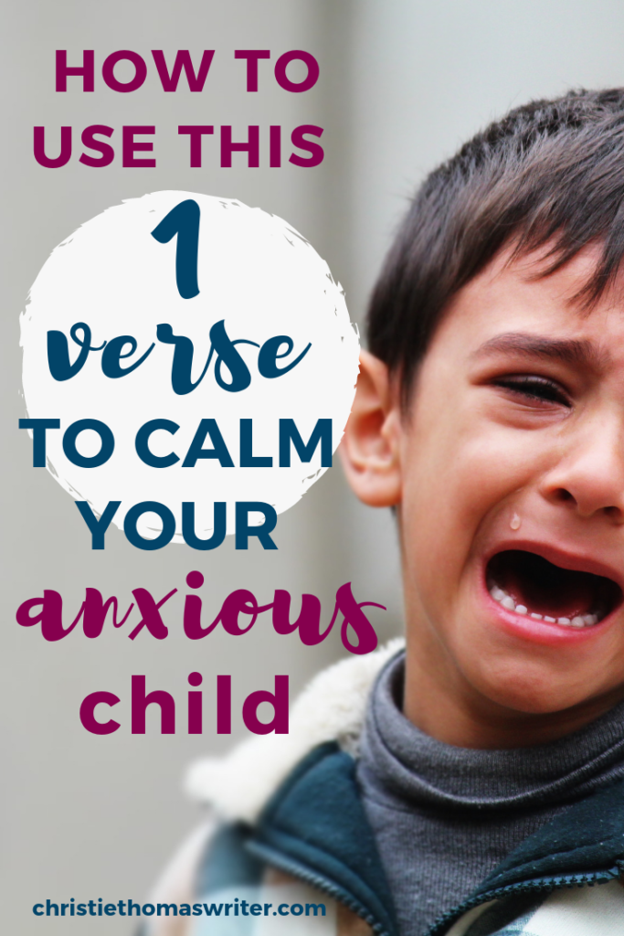 How To Use This One Verse To Help Your Anxious Child