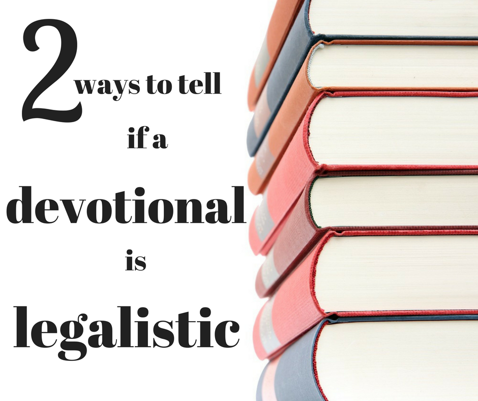 Two ways to tell if a devotional is legalistic