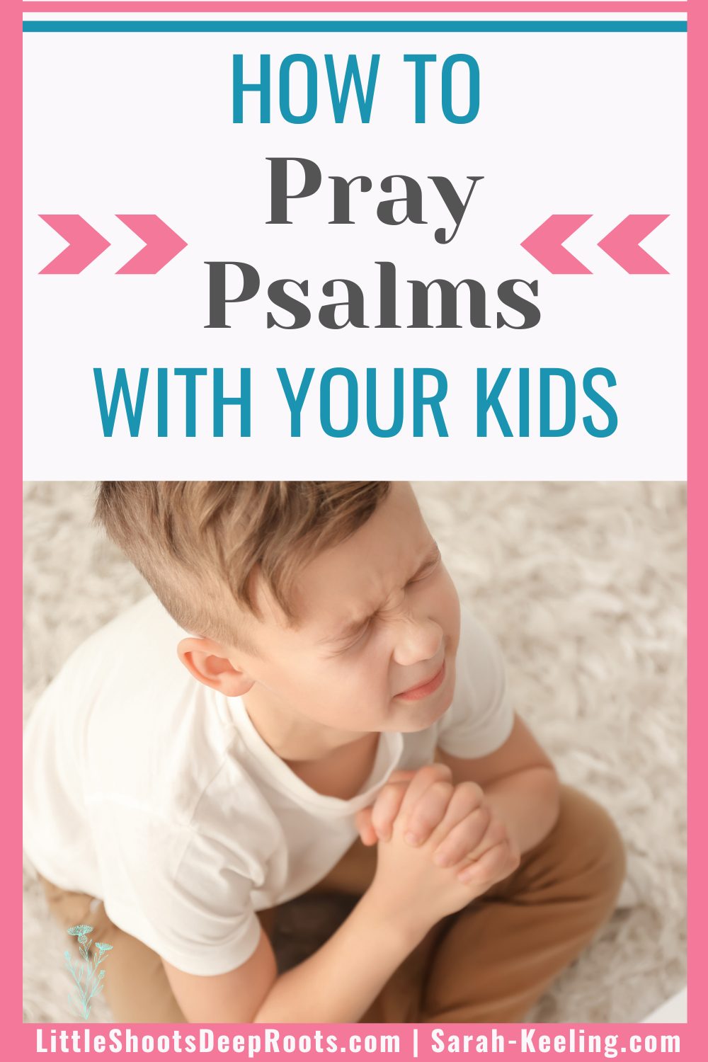 How To Pray Psalms WITH Kids | Little Shoots, Deep Roots