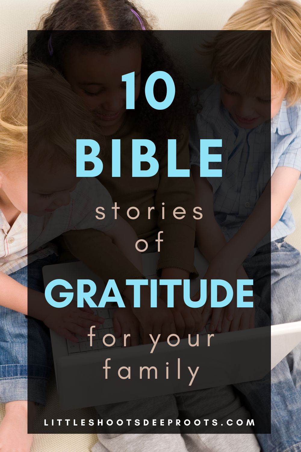 10 Bible Stories of Gratitude (from the Old and New Testaments)