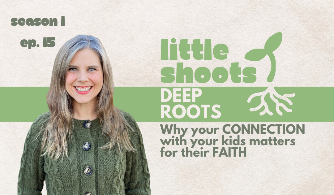Why your CONNECTION with your kids matters for their FAITH