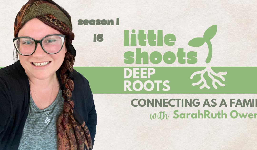 The Power of Presence: Shaping Faith Through Family Connection with SarahRuth Owens